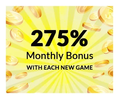 275% monthly bonus