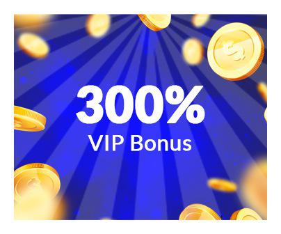300% vip bonus