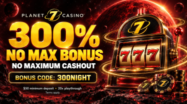 300% No Max Bonus at Planet 7 Casino